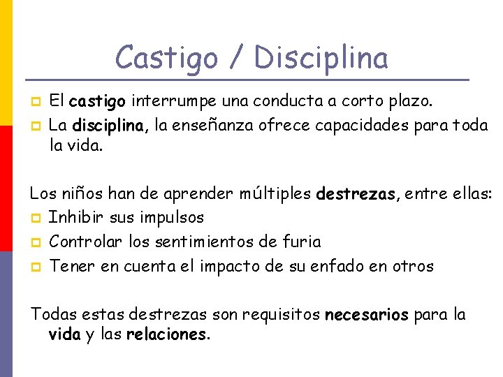 Castigo / Disciplina p p El castigo interrumpe una conducta a corto plazo. La