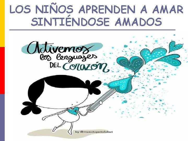 LOS NIÑOS APRENDEN A AMAR SINTIÉNDOSE AMADOS 