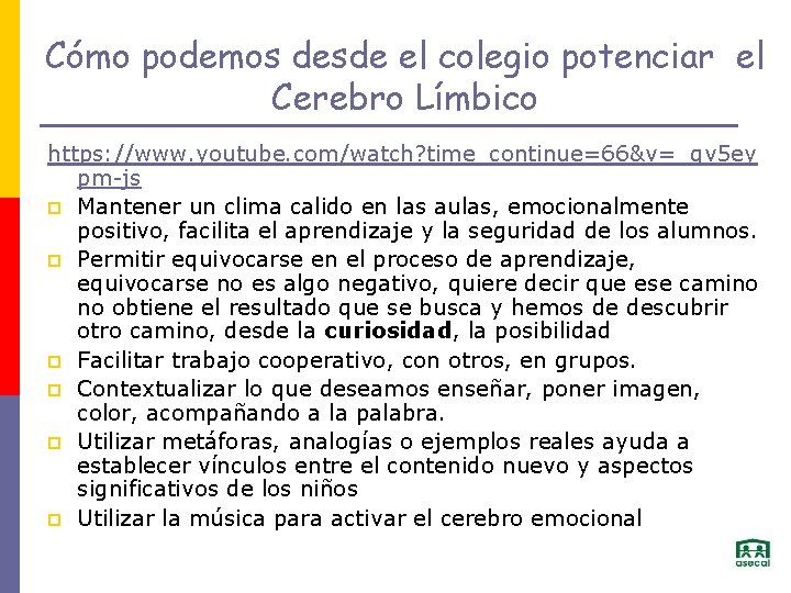 Cómo podemos desde el colegio potenciar el Cerebro Límbico https: //www. youtube. com/watch? time_continue=66&v=_gv
