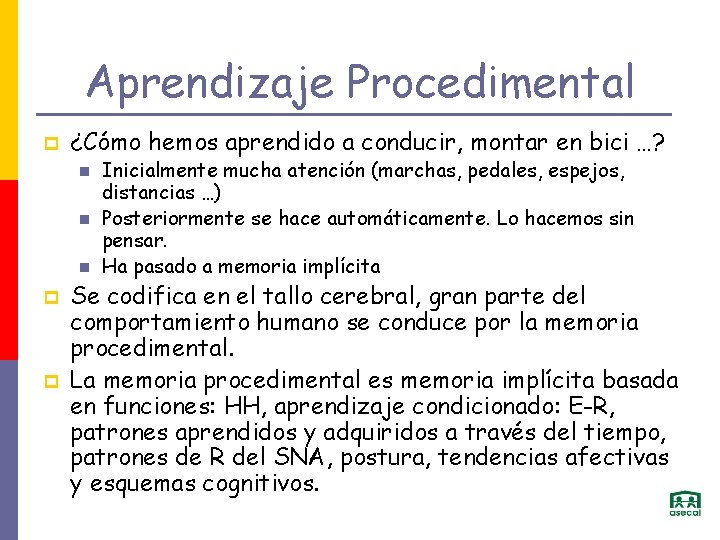 Aprendizaje Procedimental p ¿Cómo hemos aprendido a conducir, montar en bici …? p p