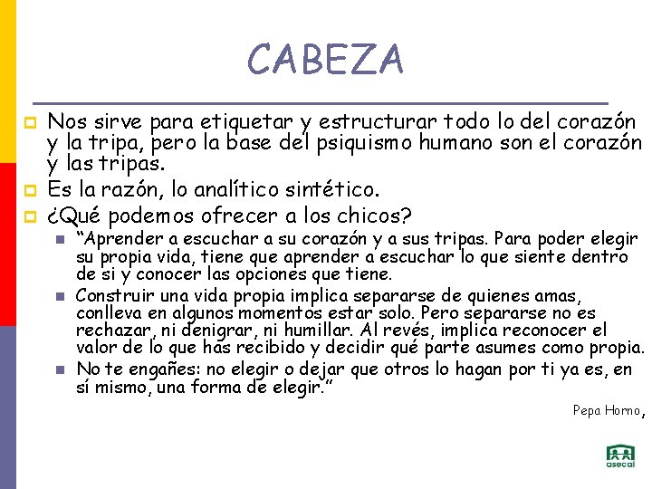 CABEZA p p p Nos sirve para etiquetar y estructurar todo lo del corazón