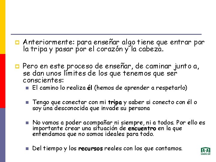 p p Anteriormente: para enseñar algo tiene que entrar por la tripa y pasar