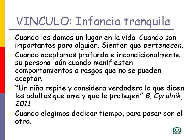 VINCULO: Infancia tranquila Cuando les damos un lugar en la vida. Cuando son importantes