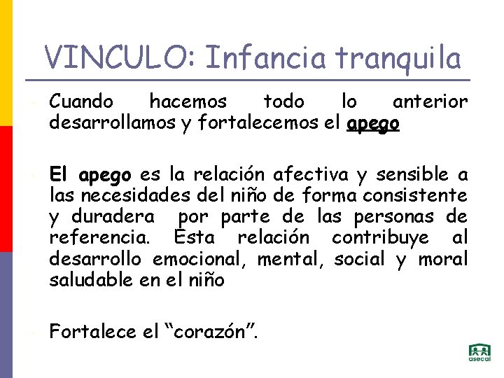VINCULO: Infancia tranquila • Cuando hacemos todo lo anterior desarrollamos y fortalecemos el apego