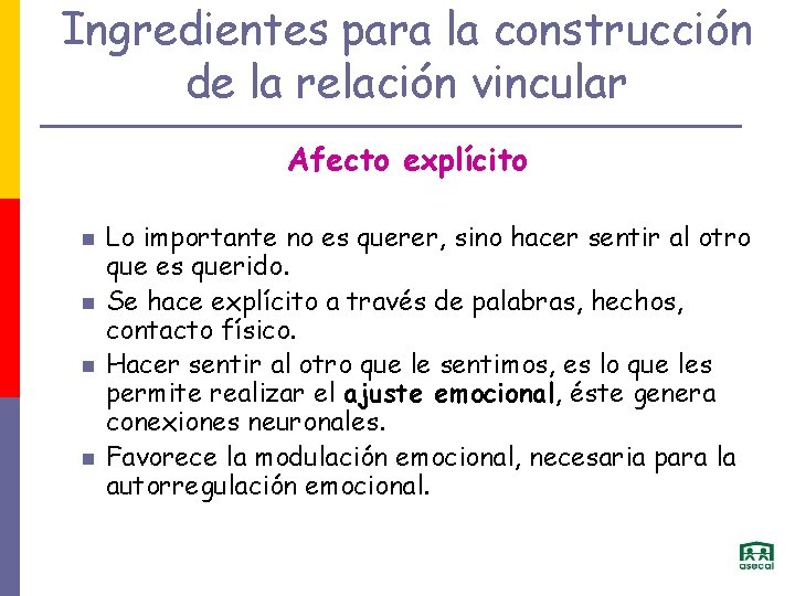 Ingredientes para la construcción de la relación vincular Afecto explícito Lo importante no es