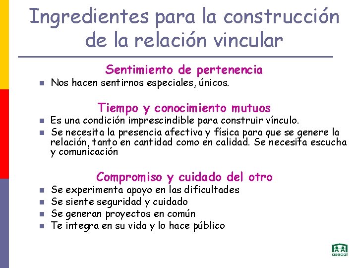 Ingredientes para la construcción de la relación vincular Sentimiento de pertenencia Nos hacen sentirnos