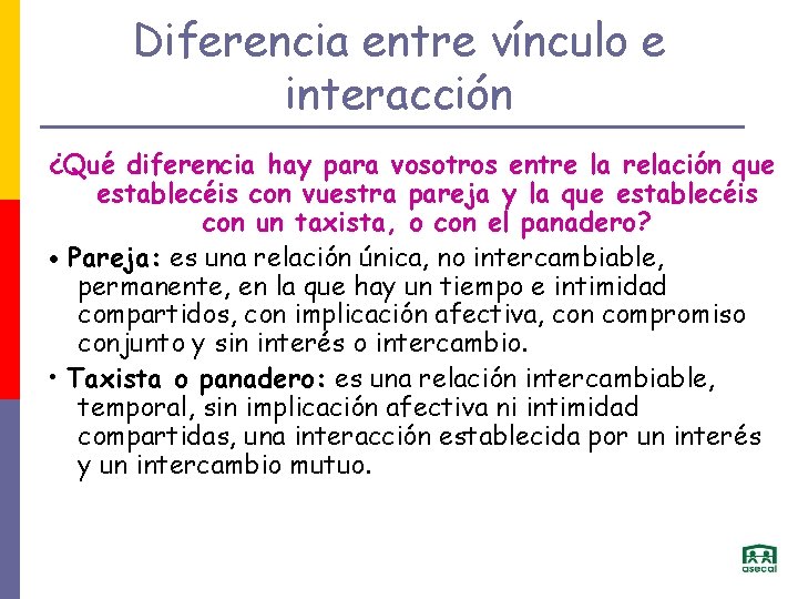 Diferencia entre vínculo e interacción ¿Qué diferencia hay para vosotros entre la relación que
