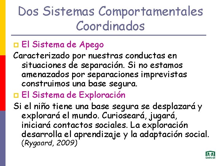 Dos Sistemas Comportamentales Coordinados El Sistema de Apego Caracterizado por nuestras conductas en situaciones