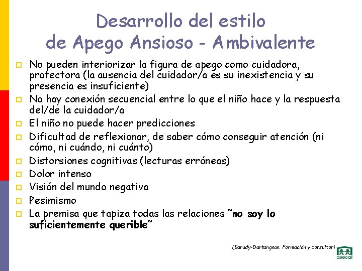 Desarrollo del estilo de Apego Ansioso - Ambivalente p p p p p No