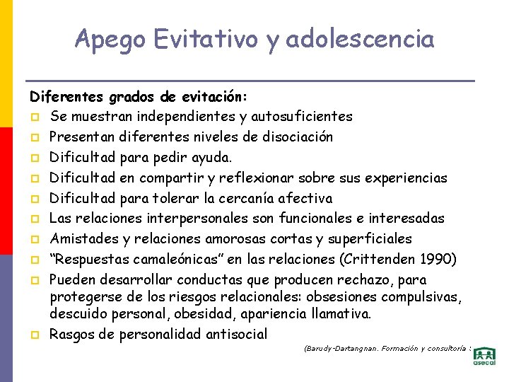 Apego Evitativo y adolescencia Diferentes grados de evitación: p Se muestran independientes y autosuficientes