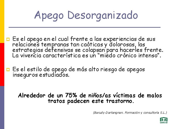 Apego Desorganizado p p Es el apego en el cual frente a las experiencias