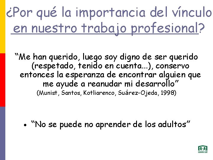 ¿Por qué la importancia del vínculo en nuestro trabajo profesional? “Me han querido, luego