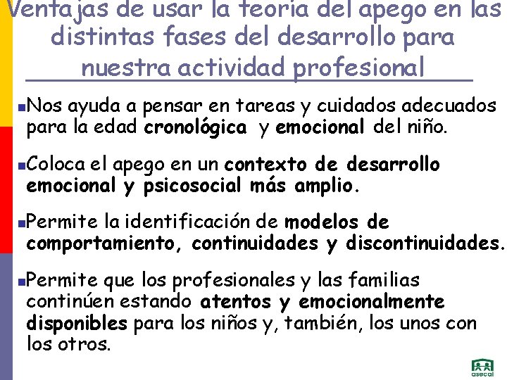 Ventajas de usar la teoría del apego en las distintas fases del desarrollo para
