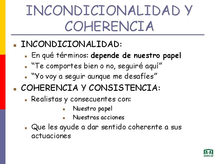 INCONDICIONALIDAD Y COHERENCIA INCONDICIONALIDAD: En qué términos: depende de nuestro papel “Te comportes bien
