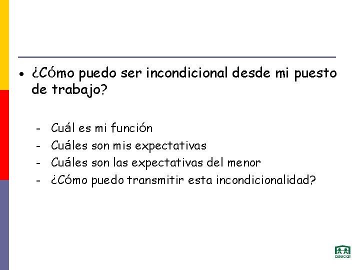  • ¿Cómo puedo ser incondicional desde mi puesto de trabajo? – – Cuál