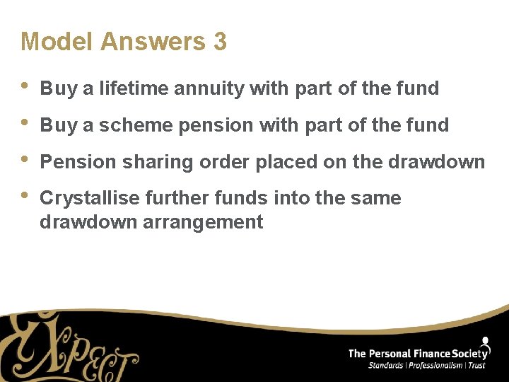 Model Answers 3 • • Buy a lifetime annuity with part of the fund