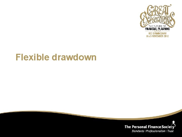 Flexible drawdown 
