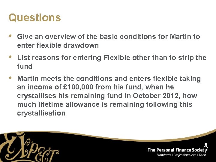 Questions • Give an overview of the basic conditions for Martin to enter flexible