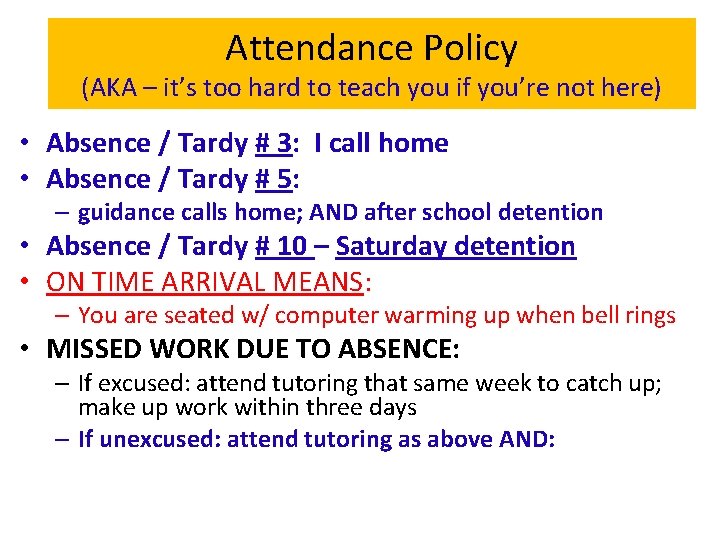 Attendance Policy (AKA – it’s too hard to teach you if you’re not here)