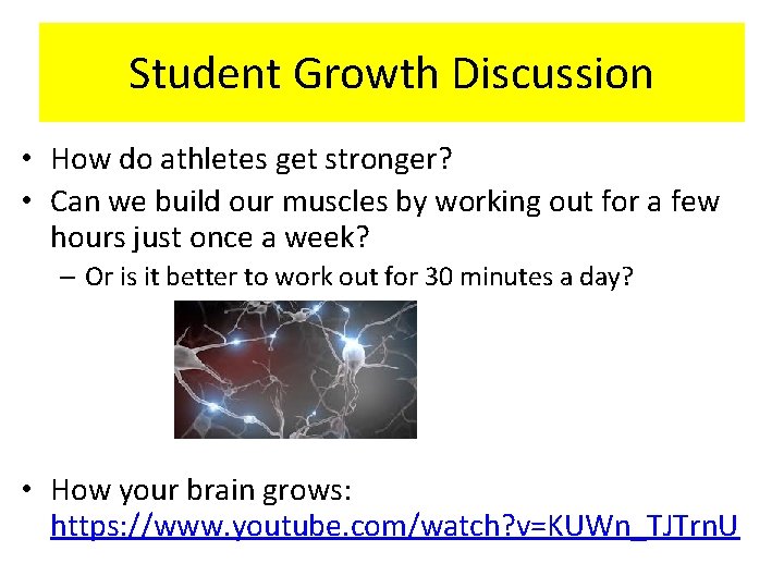 Student Growth Discussion • How do athletes get stronger? • Can we build our