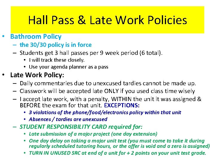 Hall Pass & Late Work Policies • Bathroom Policy – the 30/30 policy is