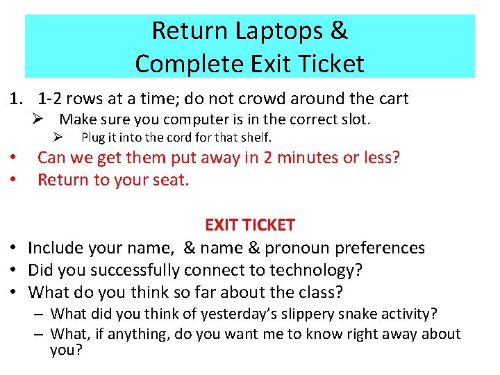 Return Laptops & Complete Exit Ticket 1. 1 -2 rows at a time; do