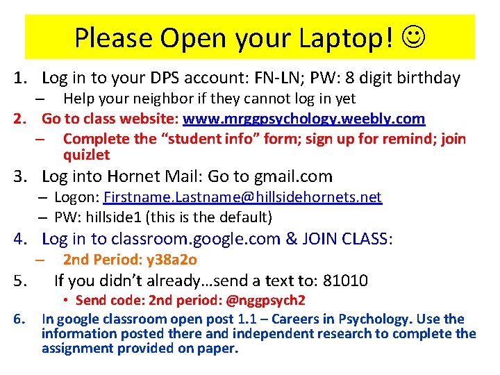 Please Open your Laptop! 1. Log in to your DPS account: FN-LN; PW: 8