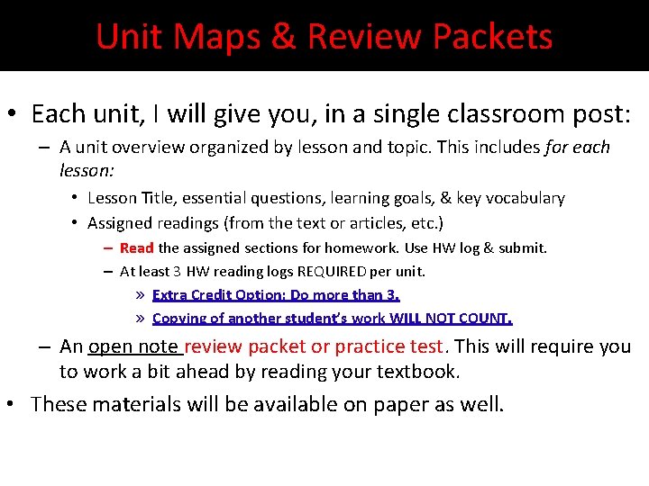 Unit Maps & Review Packets • Each unit, I will give you, in a