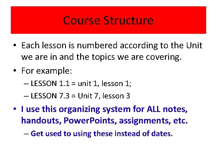 Course Structure • Each lesson is numbered according to the Unit we are in