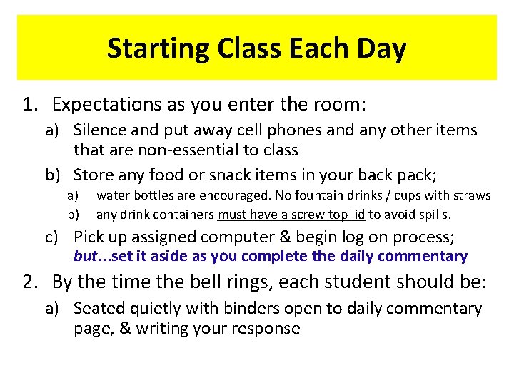 Starting Class Each Day 1. Expectations as you enter the room: a) Silence and