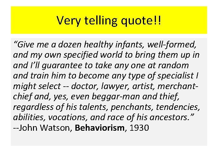 Very telling quote!! “Give me a dozen healthy infants, well-formed, and my own specified