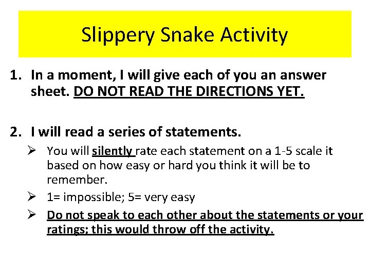 Slippery Snake Activity 1. In a moment, I will give each of you an