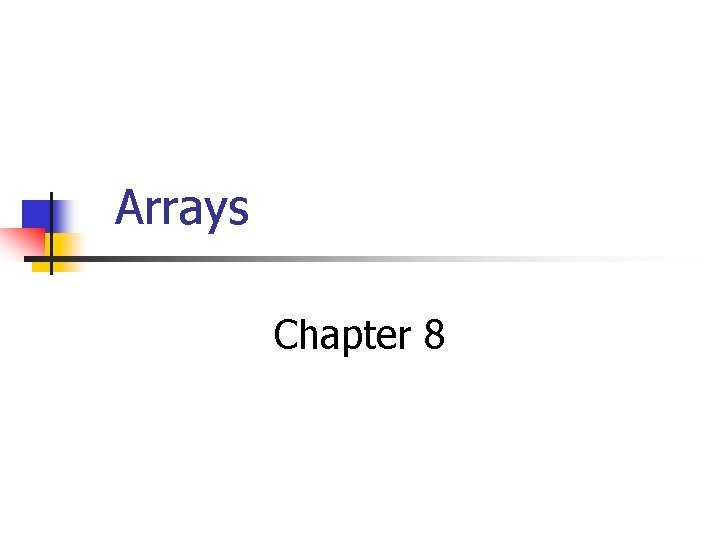 Arrays Chapter 8 