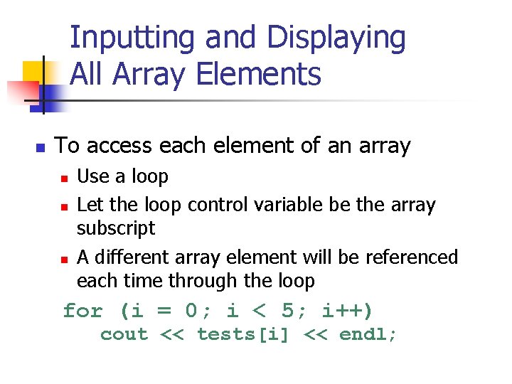 Inputting and Displaying All Array Elements n To access each element of an array