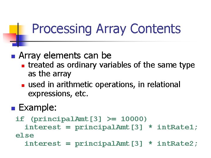 Processing Array Contents n Array elements can be n n n treated as ordinary