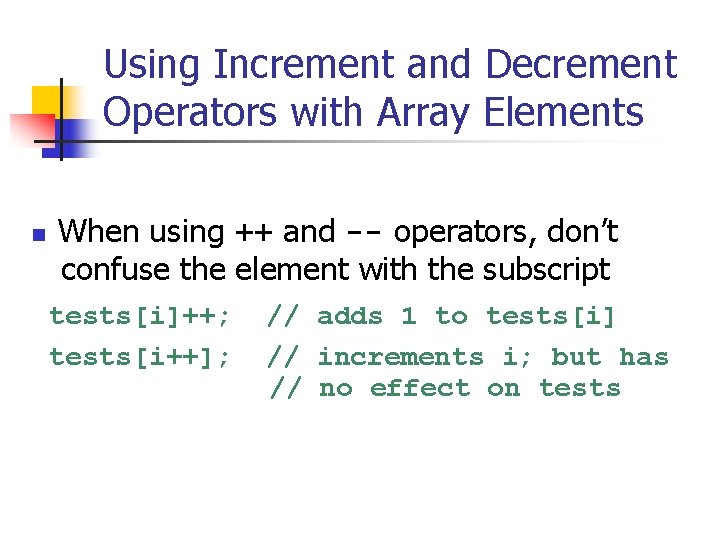 Using Increment and Decrement Operators with Array Elements n When using ++ and --