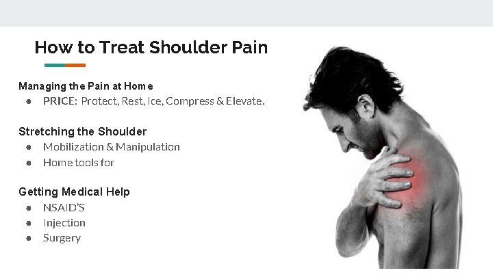 How to Treat Shoulder Pain Managing the Pain at Home ● PRICE: Protect, Rest,