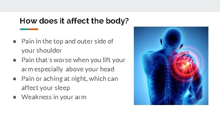 How does it affect the body? ● Pain in the top and outer side