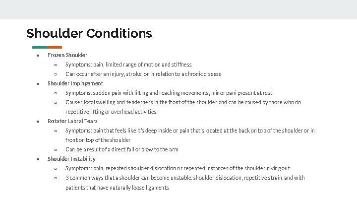 Shoulder Conditions ● ● Frozen Shoulder ○ Symptoms: pain, limited range of motion and
