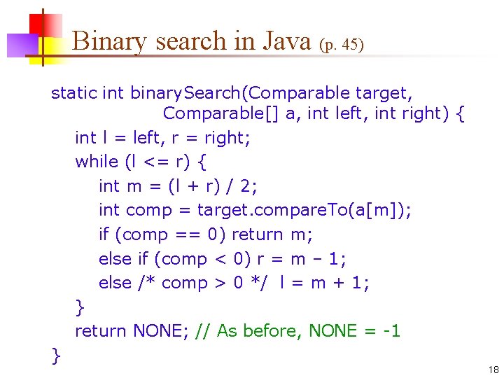 Binary search in Java (p. 45) static int binary. Search(Comparable target, Comparable[] a, int