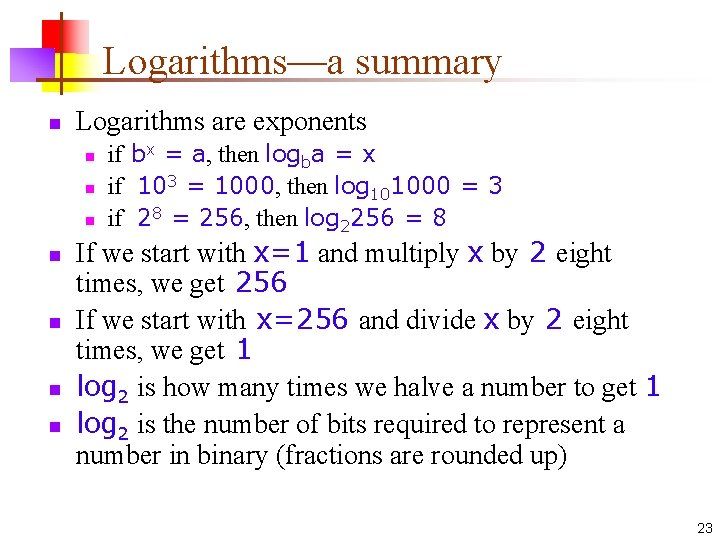 Logarithms—a summary n Logarithms are exponents n n n n if bx = a,