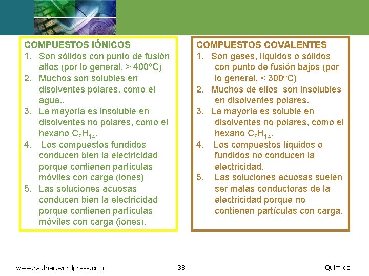 COMPUESTOS IÓNICOS 1. Son sólidos con punto de fusión altos (por lo general, >