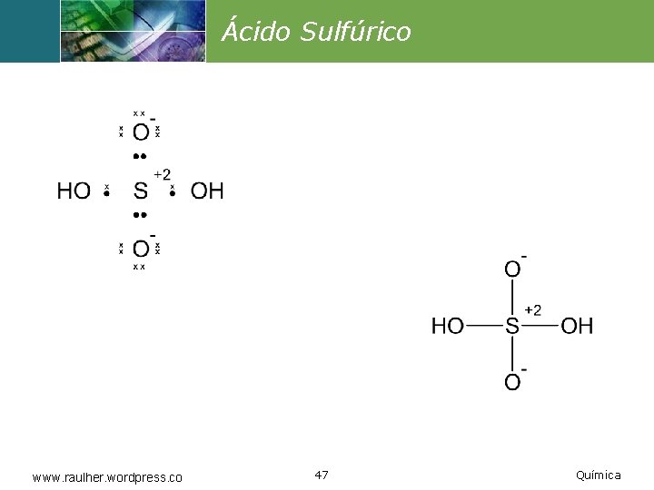 Ácido Sulfúrico www. raulher. wordpress. co 47 Química 