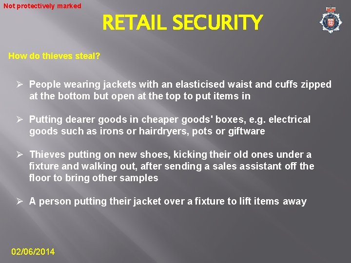 Not protectively marked RETAIL SECURITY How do thieves steal? Ø People wearing jackets with