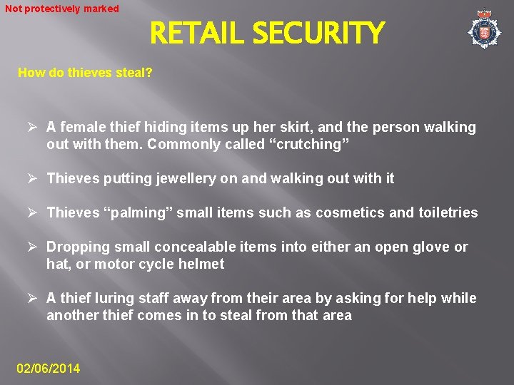 Not protectively marked RETAIL SECURITY How do thieves steal? Ø A female thief hiding