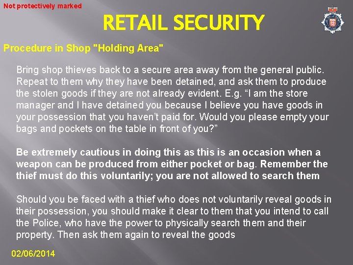 Not protectively marked RETAIL SECURITY Procedure in Shop "Holding Area" Bring shop thieves back