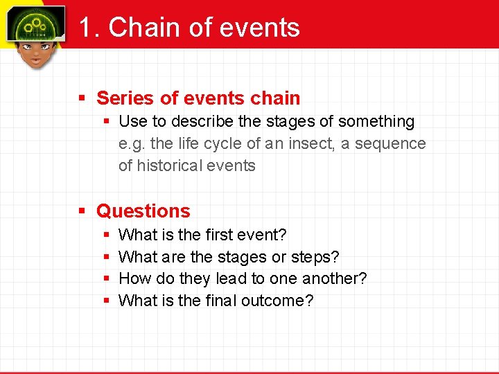 1. Chain of events § Series of events chain § Use to describe the