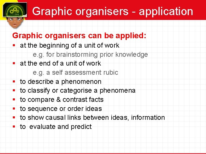 Graphic organisers - application Graphic organisers can be applied: § at the beginning of