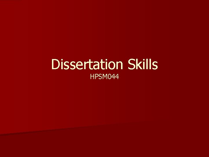 Dissertation Skills HPSM 044 