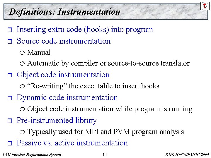 Definitions: Instrumentation r r Inserting extra code (hooks) into program Source code instrumentation ¦